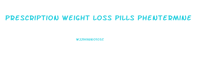 Prescription Weight Loss Pills Phentermine