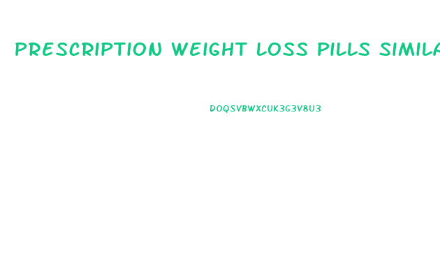 Prescription Weight Loss Pills Similar To Phentermine