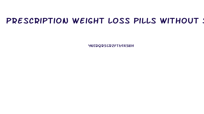 Prescription Weight Loss Pills Without Side Effects