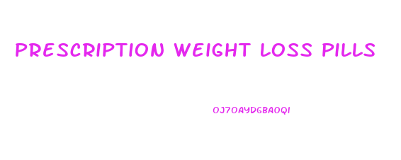 Prescription Weight Loss Pills