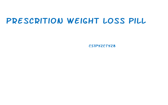 Prescrition Weight Loss Pill