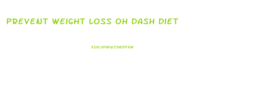 Prevent Weight Loss Oh Dash Diet