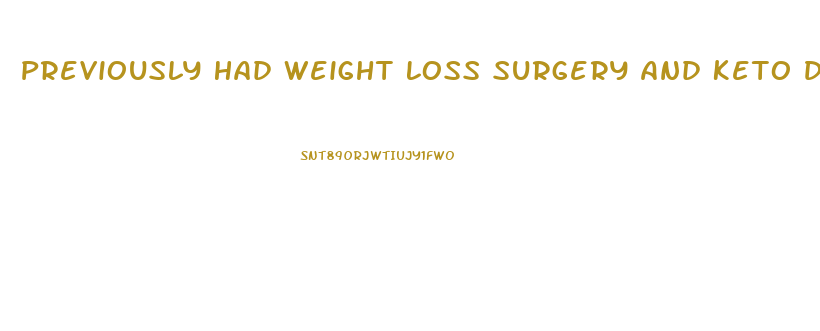 Previously Had Weight Loss Surgery And Keto Diet