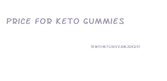 Price For Keto Gummies