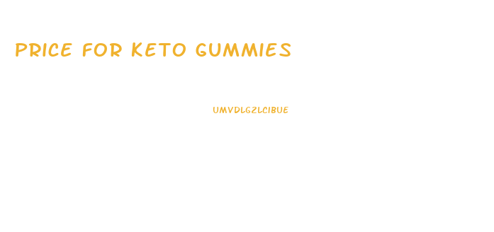 Price For Keto Gummies