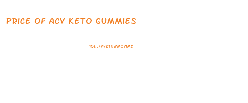 Price Of Acv Keto Gummies