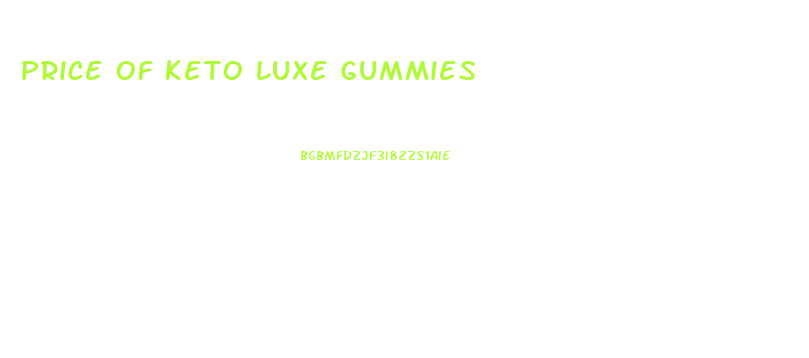 Price Of Keto Luxe Gummies