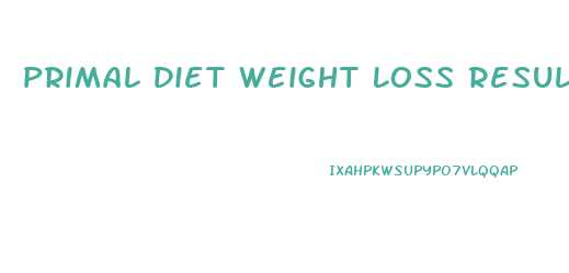 Primal Diet Weight Loss Results