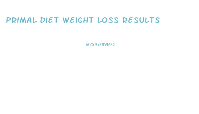 Primal Diet Weight Loss Results