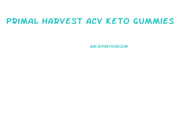 Primal Harvest Acv Keto Gummies