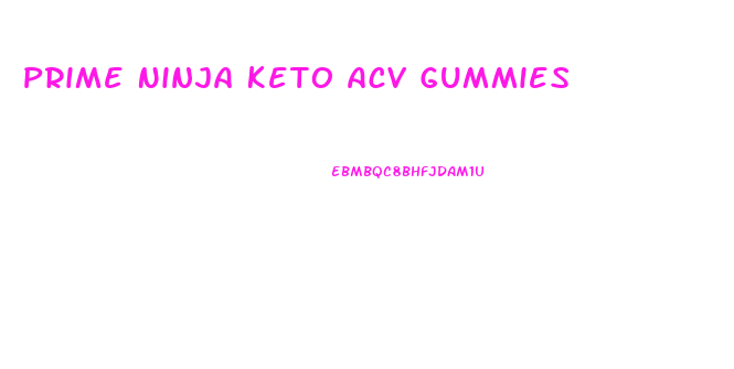Prime Ninja Keto Acv Gummies