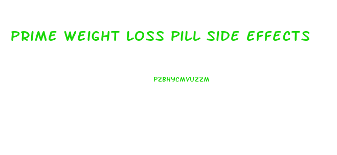 Prime Weight Loss Pill Side Effects