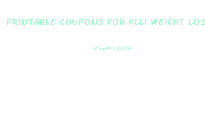 Printable Coupons For Alli Weight Loss Pills