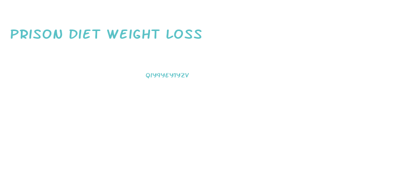 Prison Diet Weight Loss