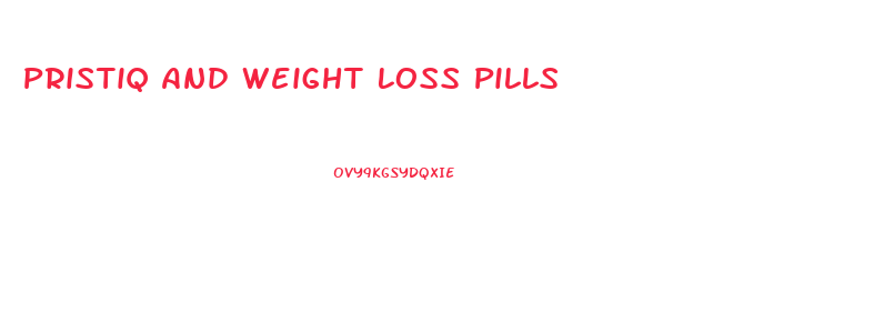 Pristiq And Weight Loss Pills