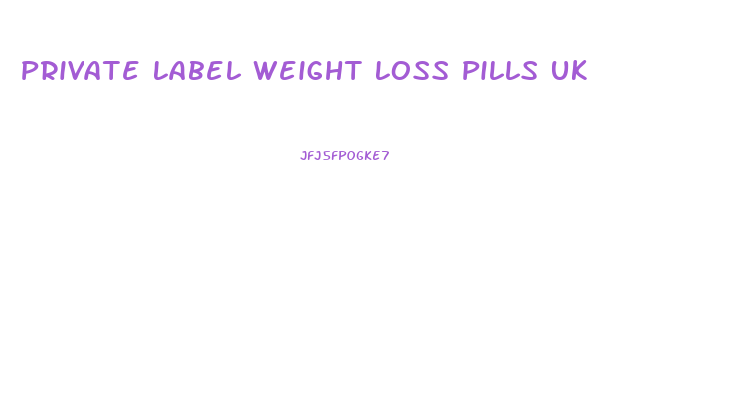 Private Label Weight Loss Pills Uk