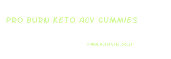 Pro Burn Keto Acv Gummies