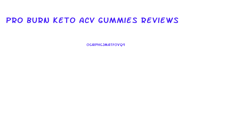Pro Burn Keto Acv Gummies Reviews