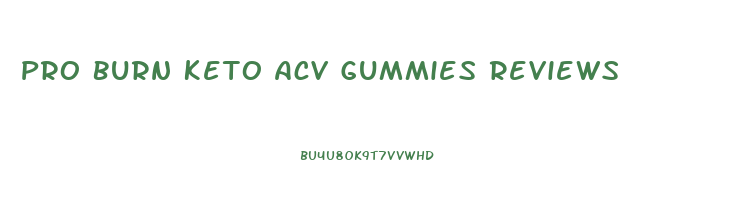 Pro Burn Keto Acv Gummies Reviews