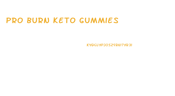 Pro Burn Keto Gummies