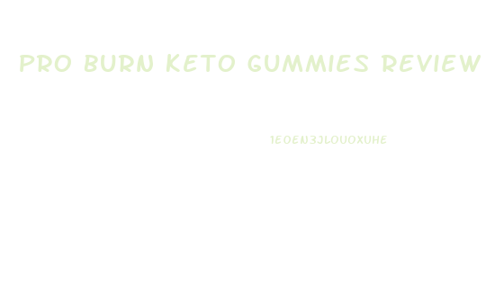 Pro Burn Keto Gummies Review