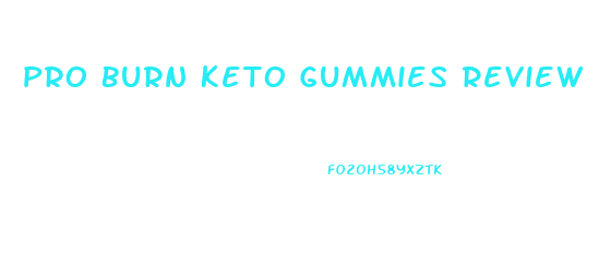 Pro Burn Keto Gummies Review