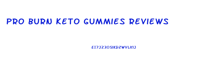 Pro Burn Keto Gummies Reviews