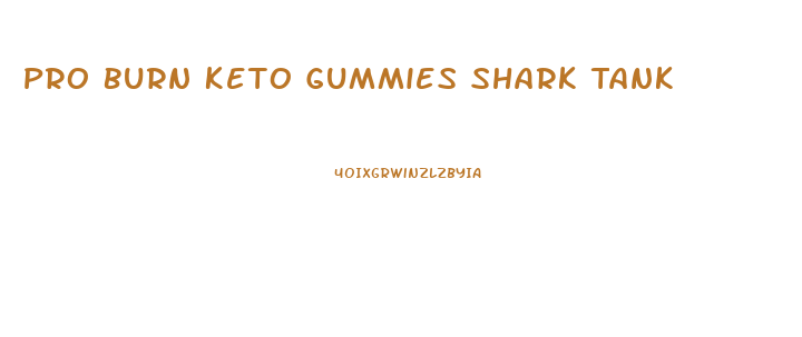 Pro Burn Keto Gummies Shark Tank