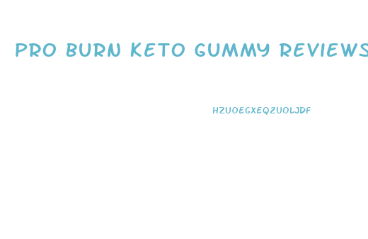 Pro Burn Keto Gummy Reviews