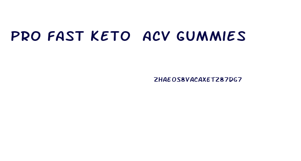 Pro Fast Keto Acv Gummies