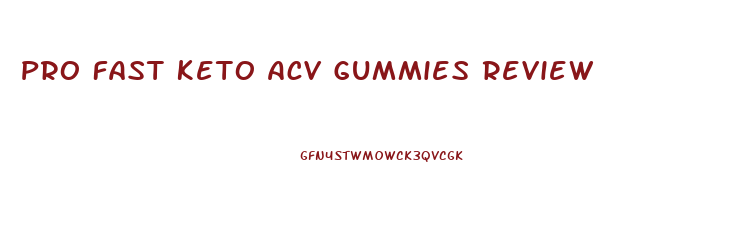 Pro Fast Keto Acv Gummies Review
