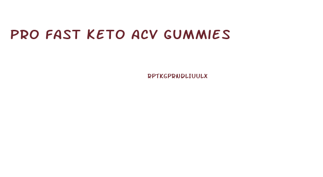 Pro Fast Keto Acv Gummies