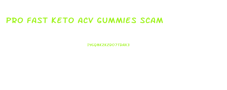 Pro Fast Keto Acv Gummies Scam