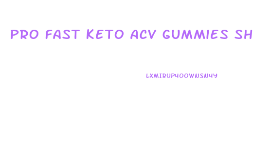 Pro Fast Keto Acv Gummies Shark Tank