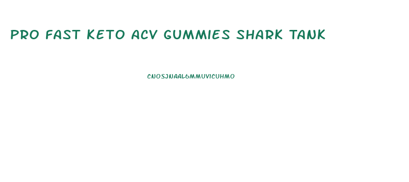 Pro Fast Keto Acv Gummies Shark Tank