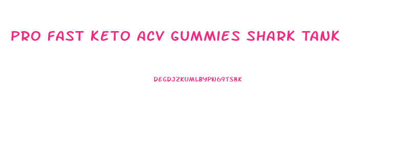 Pro Fast Keto Acv Gummies Shark Tank