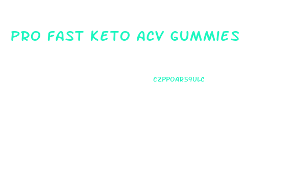 Pro Fast Keto Acv Gummies