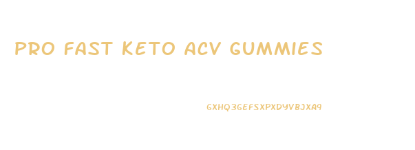 Pro Fast Keto Acv Gummies