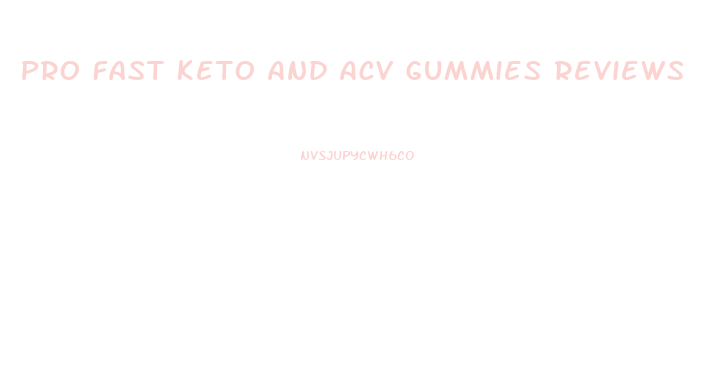 Pro Fast Keto And Acv Gummies Reviews