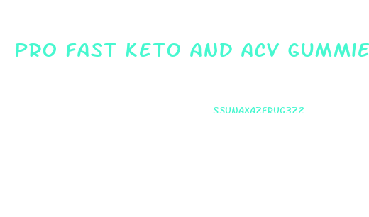 Pro Fast Keto And Acv Gummies