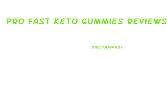 Pro Fast Keto Gummies Reviews