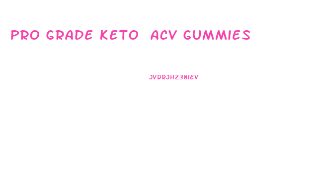 Pro Grade Keto Acv Gummies