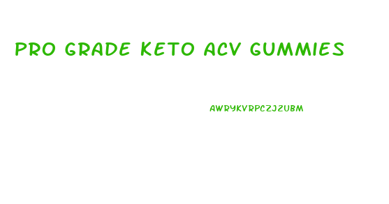 Pro Grade Keto Acv Gummies