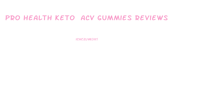 Pro Health Keto Acv Gummies Reviews