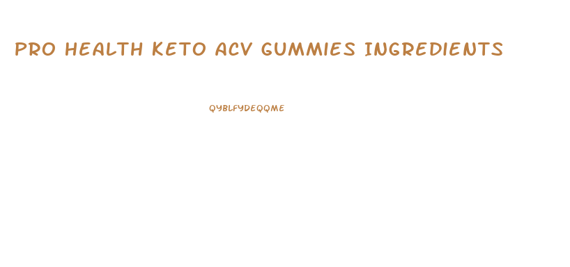 Pro Health Keto Acv Gummies Ingredients