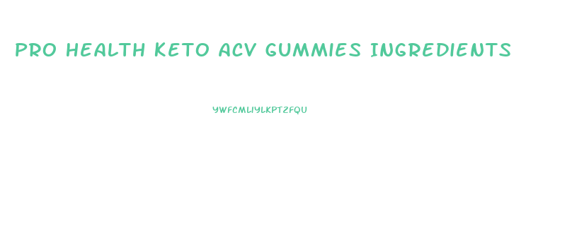 Pro Health Keto Acv Gummies Ingredients