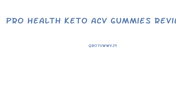 Pro Health Keto Acv Gummies Review