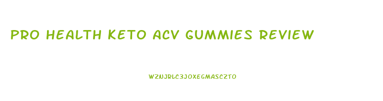 Pro Health Keto Acv Gummies Review