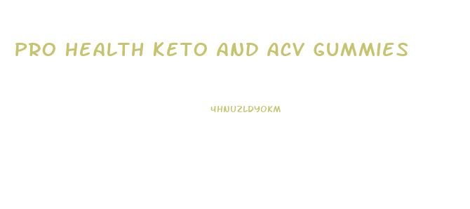 Pro Health Keto And Acv Gummies